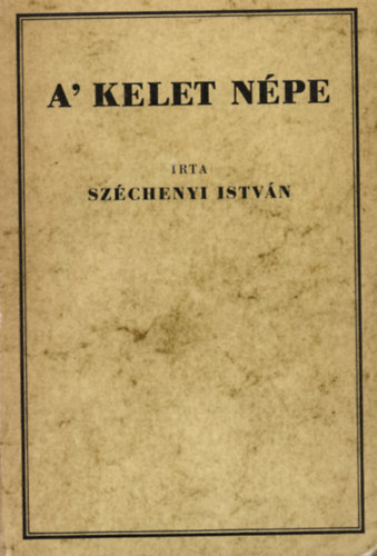 Széchenyi István - A' kelet népe