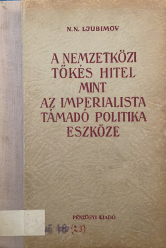 N.N. Ljubimov - A nemzetkzi tks hitel mint az imperalista tmad politika eszkze