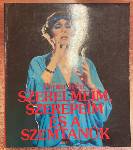 Psota Ir�n - Szerelmeim, szerepeim �s a szemtan�k