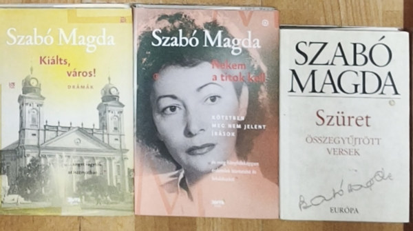 Szab� Magda - 3db Szab� Magda m� - Ki�lts, v�ros!, Nekem a titok kell-K�tetben meg nem jelent �r�sok, Sz�ret-�sszegy�jt�tt versek