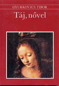 Gyurkovics Tibor - T�j, n�vel (fest�-versek)