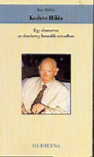 Kun Mikls - Kedves Hilda - Egy elmeorvos az elmebeteg huszadik szzadban