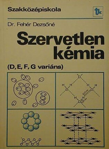Dr. Fehér Dezsőné - Szervetlen kémia - D, E, F, G variáns