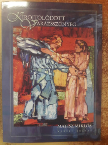 Matisz Mikl�s - Kirojtol�dott var�zssz�nyeg