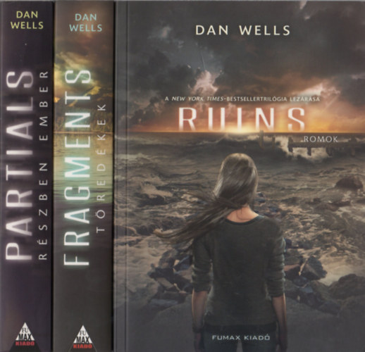 Dan Wells - R�szlegesek I-III. (Partials - R�szben ember + Fragments - T�red�kek + Ruins - Romok)