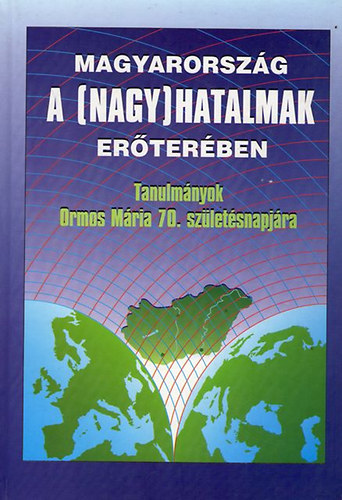 Magyarország a (nagy)hatalmak erőterében