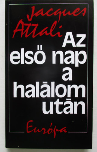 Jacques Attali - Az els� nap a hal�lom ut�n