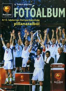 Thaly Zoltán Ifj. - A 12. labdarúgó Európa-bajnokság pillanataiból