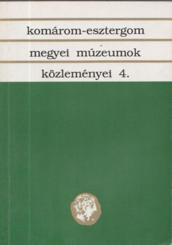 Komrom-Esztergom Megyei Mzeumok Kzlemnyei 4.
