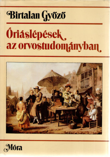 Birtalan Győző - Óriáslépések az orvostudományban