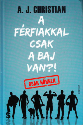 A. J. Christian - A frfiakkal csak a baj van?!