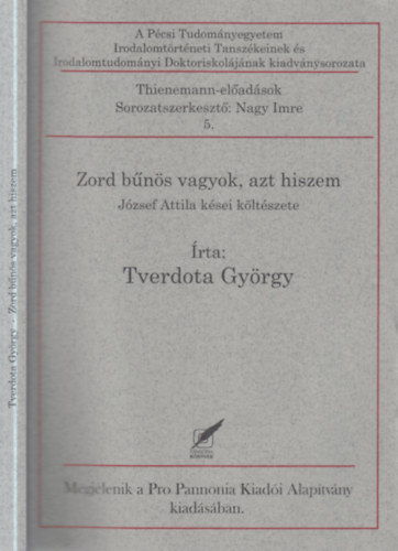 Tverdota Gy�rgy - Zord b�n�s vagyok , azt hiszem - J�zsef Attila k�sei k�lt�szete (dedik�lt)
