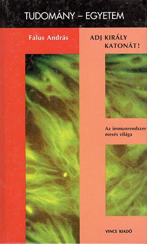 Falus Andr�s - Adj kir�ly katon�t - Az immunrendszer mes�s vil�ga