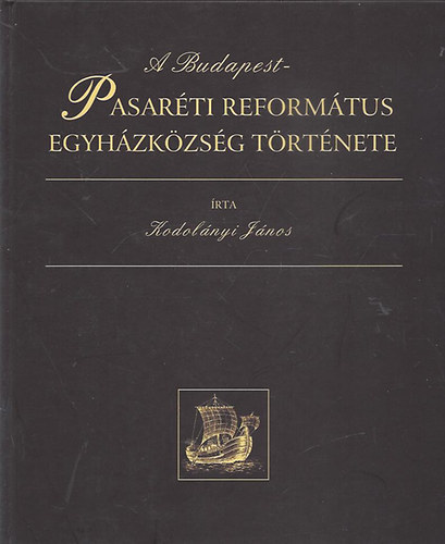 Kodolányi János - A Budapest-Pasaréti református egyházközség története