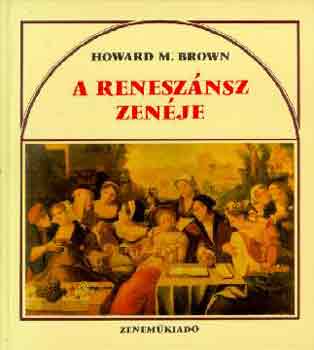 Howard M. Brown - A renesznsz zenje