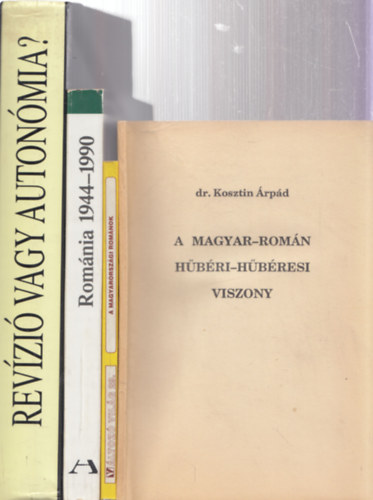 4db magyar-romn kapcsolat knyv - A magyarorszgi romnok (Vltoz vilg 29.) + Dr. Kosztin rpd: A magyar-romn hbr-hbresi viszony + Romnia 1944-1990 (gazdasg- s politikatrtnet) + Flp Mihly: Revzi vagy auton