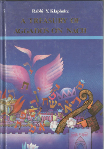 Rabbi Y. Klapholtz - A Treasury of Aggados on Nach