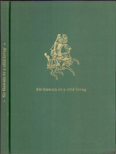 Vajda Mikl�s  (ford.) - Sir Gawain �s a z�ld lovag zord hist�ri�ja r�gi angol versben a brit el�id�kb�l