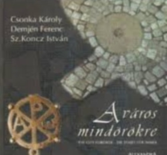 Csonka, Sz. Koncz, Demj�n - A v�ros mind�r�kk�