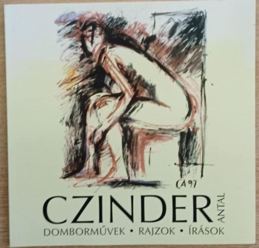 Nemzeti Kult. Öröks. Miniszt. - Czinder Antal szobrászművész - Domborművek, rajzok, írások