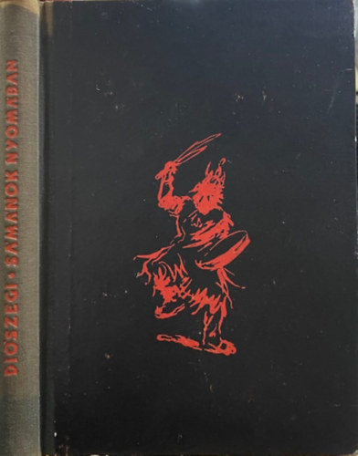 Diószegi Vilmos - Sámánok nyomában Szibéria földjén