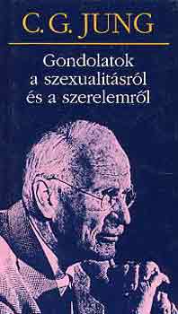 Carl Gustav Jung - Gondolatok a szexualitásról és a szerelemről