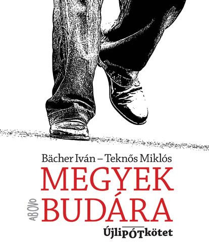 Tekn�s Mikl�s B�cher Iv�n - Megyek Bud�ra (Dedik�lt)