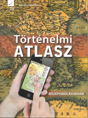 Történelmi atlasz - középiskolásoknak