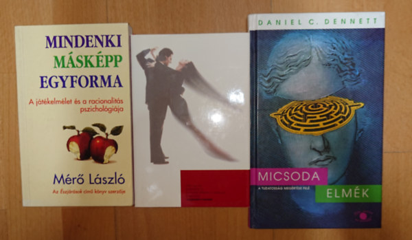 Daniel C. Dennett M�r� L�szl� - M�r� L�szl� k�t k�nyve + egy aj�nd�k k�nyv az emberi gondolkod�sr�l: Mindenki m�sk�pp egyforma, Maga itt a t�nctan�r? + Micsoda elm�k