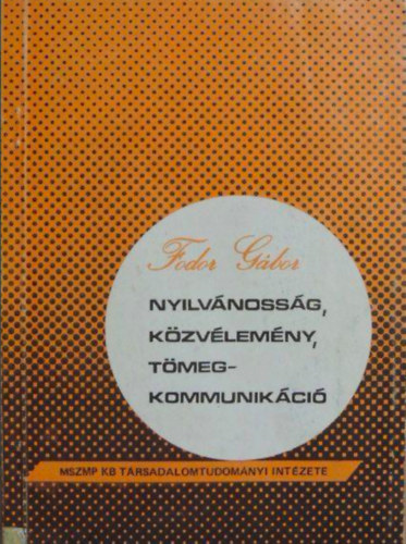 Gyenes L�szl� - Nyilv�noss�g,k�zv�lem�ny,t�megkommunik�ci�