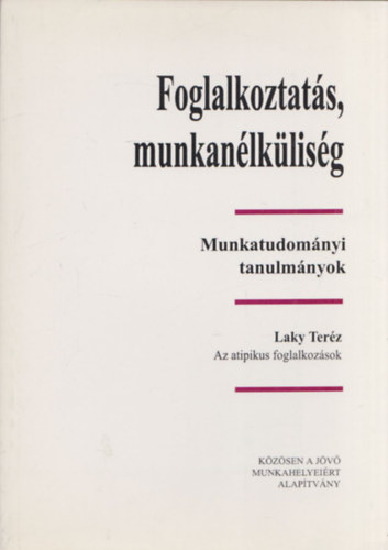 Laky Terz - Foglalkoztats, munkanlklisg (Munkatudomnyi tanulmnyok)