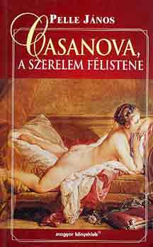 Pelle J�nos - Casanova, a szerelem f�listene