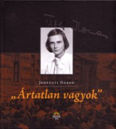 Jobbgyi Gbor - "rtatlan vagyok" - Ismeretlen dokumentumok, emlkkpek Tth Ilonrl