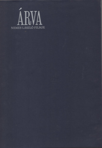 Árva. Nemes László filmje - Filmkönyv