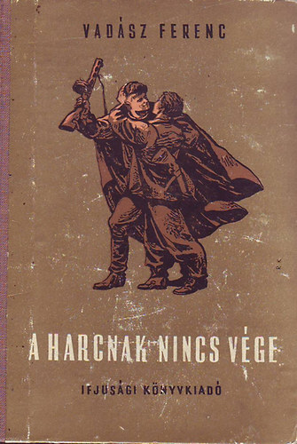 Vadsz Ferenc - A harcnak nincs vge
