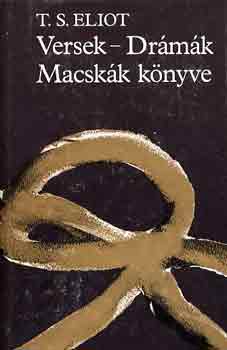 T. S. Eliot - Versek-Dr�m�k-Macsk�k k�nyve