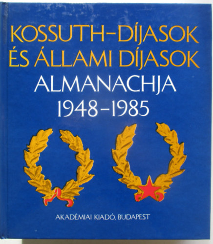 Akadmiai Kiad - Kossuth-djasok s llami djasok almanachja 1948-1985