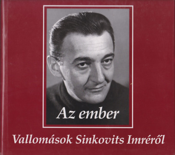 Spangel Péter (szerk.) - Az ember (Vallomások Sinkovits Imréről)