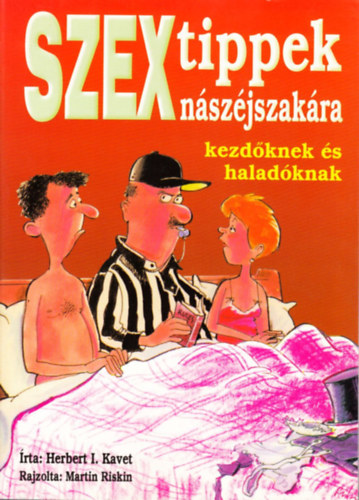 Herbert I. Kavet; Martin Riskin - Szex tippek nszjszakra kezdknek s haladknak