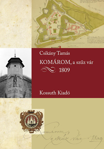 Csik�ny Tam�s - Kom�rom, a sz�z v�r - 1809