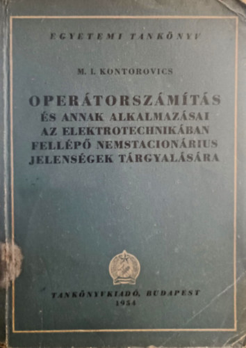 Operátorszámítás és annak alkalmazásai az elektrotechnikában fellépő nemstacionárius jelenségek tárgyalására