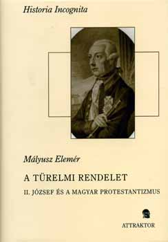 Mlyusz Elemr - A trelmi rendelet - II. Jzsef s a magyar protestantizmus