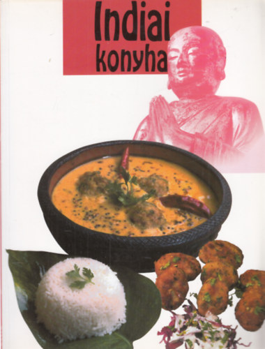 Indiai konyha - Mesésen finom, gazdag és fűszeres kipróbált fogások