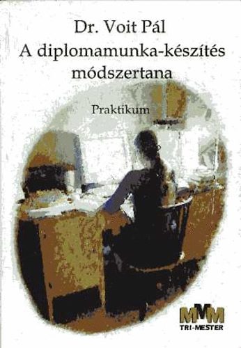 Voit Pál dr. - A diplomamunka-készítés módszertana
