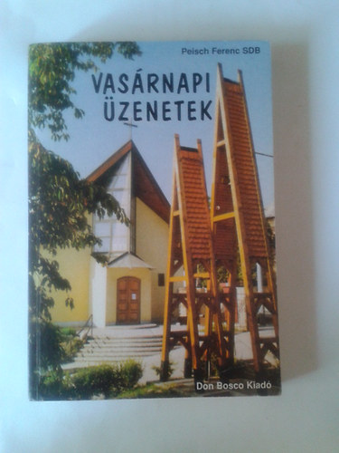 Peisch Ferenc - Vas�rnapi �zenetek