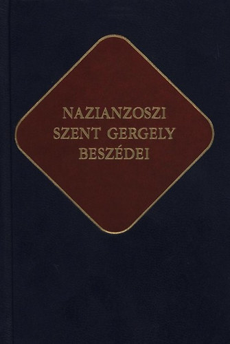 Nazianzosziszent Gergely - Nazianzoszi Szent Gergely beszédei - Ókeresztény írók 17.