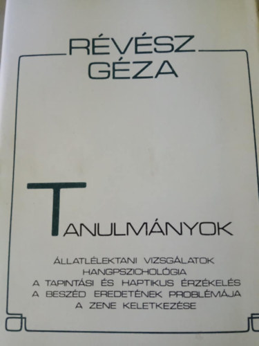 Révész Géza - Tanulmányok- Állatlélektani vizsgálatok, hangpszichológia, a tapintási és haptikus érzékelés, a beszéd eredetének problémája, a zene keletkezése