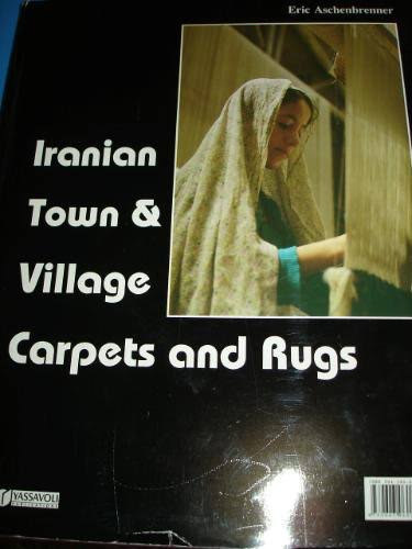 Eric ASCHENBRENNER - Iranian Town and Village Carpets and Rugs (Iráni szőnyegek)