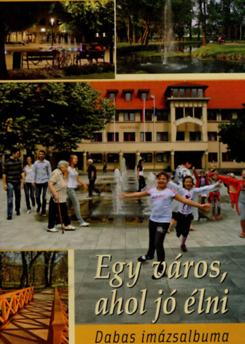 Karlik Dóra, Paálné Szűcs Mária - Egy város, ahol jó élni- Dabas imázsalbuma