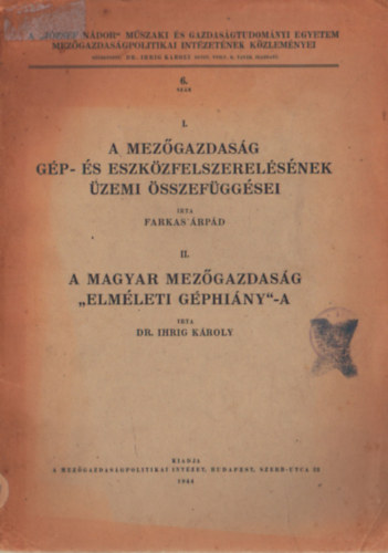 Farkas rpd, Ihrig Kroly Dr. - I. A mezgazdasg gp - s eszkzfelszerelsnek zemi sszefggsei II. A magyar mezgazdasg  " elmleti gphiny" -a